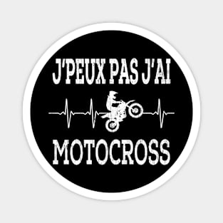 J'peux pas j'ai motocross motard lovers gift Magnet